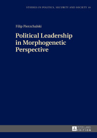 Cover image: Political Leadership in Morphogenetic Perspective 1st edition 9783631676929