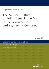 Titelbild: Musical Culture of Polish Benedictine Nuns in the 17th and 18th Centuries 1st edition 9783631678466