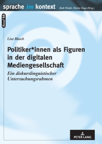 Cover image: Politiker*innen als Figuren in der digitalen Mediengesellschaft 1st edition 9783631644027