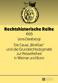 Imagen de portada: Die Causa «Blinkfueer» und die Grundrechtsdogmatik zur Pressefreiheit in Weimar und Bonn 1st edition 9783631714522