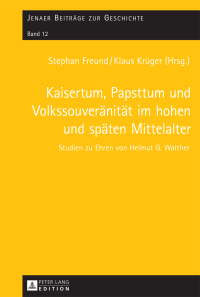 Imagen de portada: Kaisertum, Papsttum und Volkssouveraenitaet im hohen und spaeten Mittelalter 1st edition 9783631715055