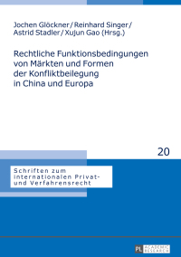 صورة الغلاف: Rechtliche Funktionsbedingungen von Maerkten und Formen der Konfliktbeilegung in China und Europa 1st edition 9783631715703