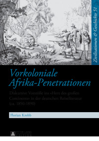 صورة الغلاف: Vorkoloniale Afrika-Penetrationen 1st edition 9783631716731