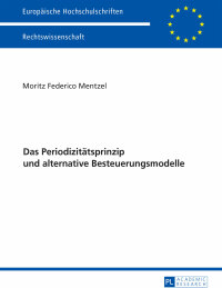 Cover image: Das Periodizitaetsprinzip und alternative Besteuerungsmodelle 1st edition 9783631716892