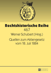 Cover image: Quellen zum Aktiengesetz vom 18. Juli 1884 1st edition 9783631717820