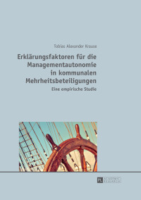 Imagen de portada: Erklaerungsfaktoren fuer die Managementautonomie in kommunalen Mehrheitsbeteiligungen 1st edition 9783631717837