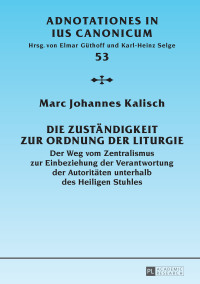 Titelbild: Die Zustaendigkeit zur Ordnung der Liturgie 1st edition 9783631718575