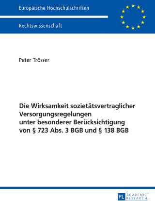 Omslagafbeelding: Die Wirksamkeit sozietaetsvertraglicher Versorgungsregelungen unter besonderer Beruecksichtigung von § 723 Abs. 3 BGB und § 138 BGB 1st edition 9783631718711