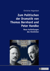 Titelbild: Zum Politischen der Dramatik von Thomas Bernhard und Peter Handke 1st edition 9783631718988
