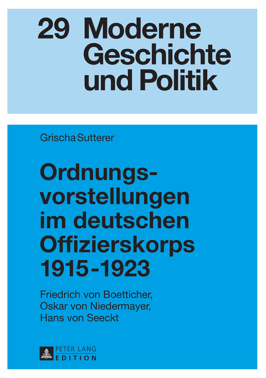 Ordnungsvorstellungen im deutschen Offizierskorps 1915–1923 Friedrich von Boetticher, Oskar von Niedermayer, Hans von Seeckt 1st Edition