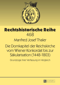 Omslagafbeelding: Die Domkapitel der Reichskirche vom Wiener Konkordat bis zur Saekularisation (1448–1803) 1st edition 9783631719541