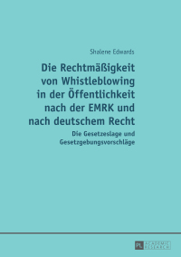 Cover image: Die Rechtmaeßigkeit von Whistleblowing in der Oeffentlichkeit nach der EMRK und nach deutschem Recht 1st edition 9783631720288