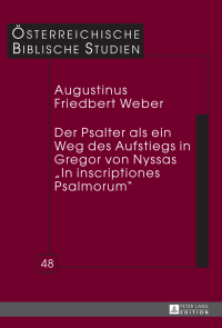 表紙画像: Der Psalter als ein Weg des Aufstiegs in Gregor von Nyssas «In inscriptiones Psalmorum» 1st edition 9783631720974