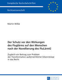 Cover image: Der Schutz vor den Wirkungen des Fluglaerms auf den Menschen nach der Novellierung des FluLaermG 1st edition 9783631716489