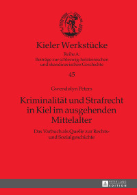 Titelbild: Kriminalitaet und Strafrecht in Kiel im ausgehenden Mittelalter 1st edition 9783631721919