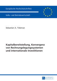 صورة الغلاف: Kapitalbereitstellung, Konvergenz von Rechnungslegungssystemen und internationale Investitionen 1st edition 9783631723197