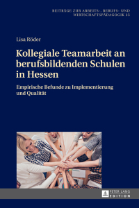 Imagen de portada: Kollegiale Teamarbeit an berufsbildenden Schulen in Hessen 1st edition 9783631722794