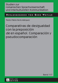 Cover image: Comparativas de desigualdad con la preposición «de» en español. Comparación y pseudocomparación 1st edition 9783631721117