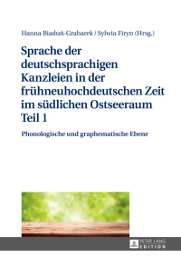 Titelbild: Sprache der deutschsprachigen Kanzleien in der fruehneuhochdeutschen Zeit im suedlichen Ostseeraum Teil 1 1st edition 9783631724156