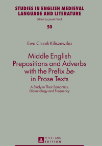 صورة الغلاف: Middle English Prepositions and Adverbs with the Prefix «be-» in Prose Texts 1st edition 9783631724811