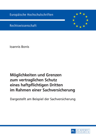 Cover image: Moeglichkeiten und Grenzen zum vertraglichen Schutz eines haftpflichtigen Dritten im Rahmen einer Sachversicherung 1st edition 9783631724859