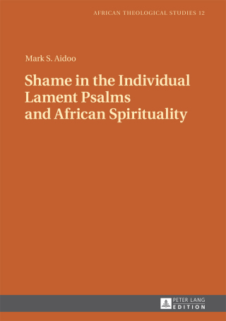 Cover image: Shame in the Individual Lament Psalms and African Spirituality 1st edition 9783631724330