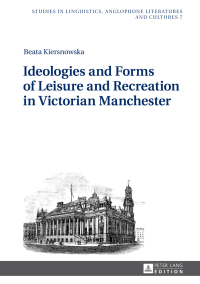 Cover image: Ideologies and Forms of Leisure and Recreation in Victorian Manchester 1st edition 9783631725597