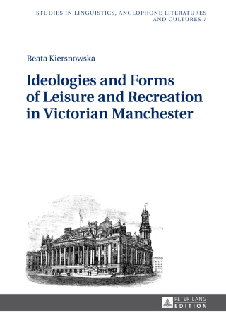 Cover image: Ideologies and Forms of Leisure and Recreation in Victorian Manchester 1st edition 9783631725597