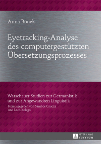 Titelbild: Eyetracking-Analyse des computergestuetzten Uebersetzungsprozesses 1st edition 9783631725634