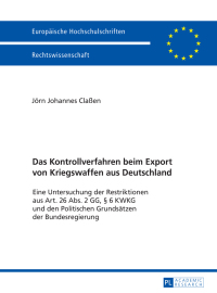 Cover image: Das Kontrollverfahren beim Export von Kriegswaffen aus Deutschland 1st edition 9783631722176