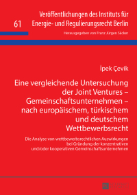 Cover image: Eine vergleichende Untersuchung der Joint Ventures – Gemeinschaftsunternehmen – nach europaeischem, tuerkischem und deutschem Wettbewerbsrecht 1st edition 9783631724668