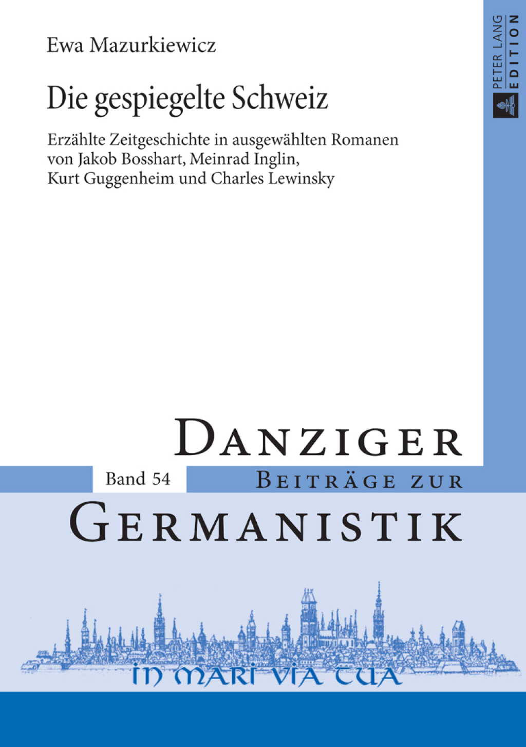 Die gespiegelte Schweiz Erzaehlte Zeitgeschichte in ausgewaehlten Romanen von Jakob Bosshart, Meinrad Inglin, Kurt Guggenheim und Charles Lewinsky 1st Edition