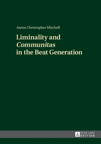 Omslagafbeelding: Liminality and «Communitas» in the Beat Generation 1st edition 9783631727690