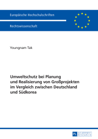 Imagen de portada: Umweltschutz bei Planung und Realisierung von Großprojekten im Vergleich zwischen Deutschland und Suedkorea 1st edition 9783631726846