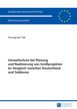 Omslagafbeelding: Umweltschutz bei Planung und Realisierung von Großprojekten im Vergleich zwischen Deutschland und Suedkorea 1st edition 9783631726846