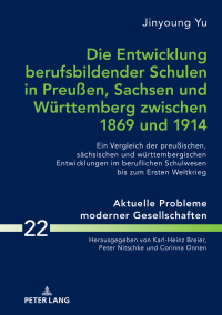 Imagen de portada: Die Entwicklung berufsbildender Schulen in Preußen, Sachsen und Wuerttemberg zwischen 1869 und 1914 1st edition 9783631728383