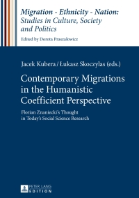 صورة الغلاف: Contemporary Migrations in the Humanistic Coefficient Perspective 1st edition 9783631724538