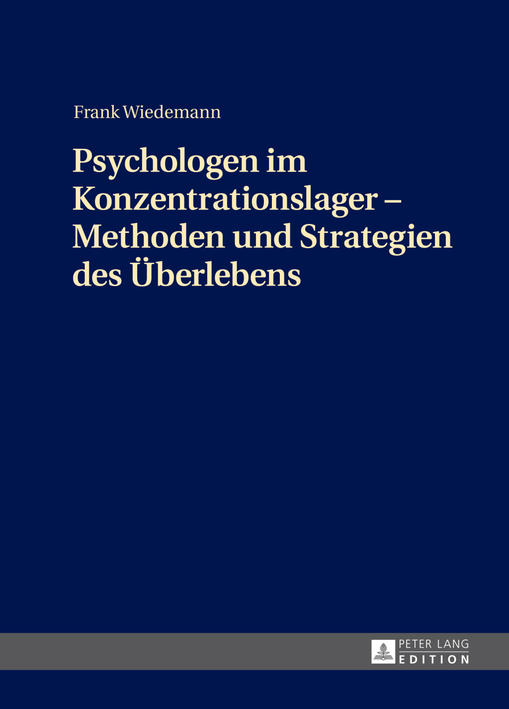 Psychologen im Konzentrationslager – Methoden und Strategien des Ueberlebens 1st Edition
