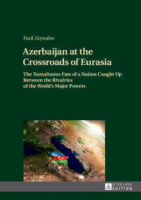 表紙画像: Azerbaijan at the Crossroads of Eurasia 1st edition 9783631729724