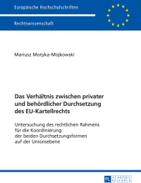 صورة الغلاف: Das Verhaeltnis zwischen privater und behoerdlicher Durchsetzung des EU-Kartellrechts 1st edition 9783631729601