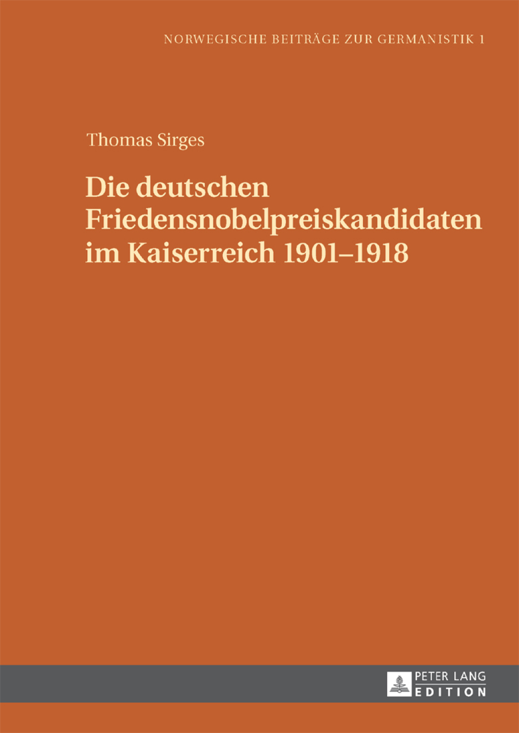 Die deutschen Friedensnobelpreiskandidaten im Kaiserreich 1901–1918 1st Edition