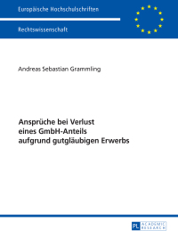 Titelbild: Ansprueche bei Verlust eines GmbH-Anteils aufgrund gutglaeubigen Erwerbs 1st edition 9783631732137