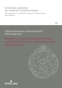 Titelbild: Transmission Processes of Religious Knowledge and Ritual Practice in Alevism between Innovation and Reconstruction 1st edition 9783631576755