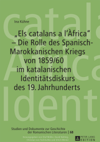 Titelbild: «Els catalans a l’Àfrica» – Die Rolle des Spanisch-Marokkanischen Kriegs von 1859/60 im katalanischen Identitaetsdiskurs des 19. Jahrhunderts 1st edition 9783631732571