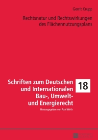 Omslagafbeelding: Rechtsnatur und Rechtswirkungen des Flaechennutzungsplans 1st edition 9783631733103