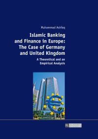 صورة الغلاف: Islamic Banking and Finance in Europe: The Case of Germany and United Kingdom 1st edition 9783631733219