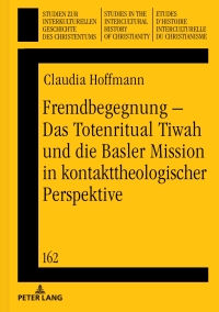 Cover image: Fremdbegegnung – Das Totenritual Tiwah und die Basler Mission in kontakttheologischer Perspektive 1st edition 9783631726853