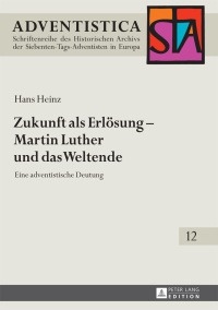 Imagen de portada: Zukunft als Erloesung – Martin Luther und das Weltende 1st edition 9783631734742