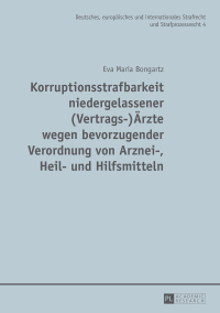 Cover image: Korruptionsstrafbarkeit niedergelassener (Vertrags-)Aerzte wegen bevorzugender Verordnung von Arznei-, Heil- und Hilfsmitteln 1st edition 9783631734889