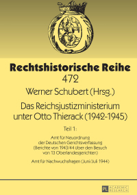 Cover image: Das Reichsjustizministerium unter Otto Thierack (1942–1945) 1st edition 9783631735305
